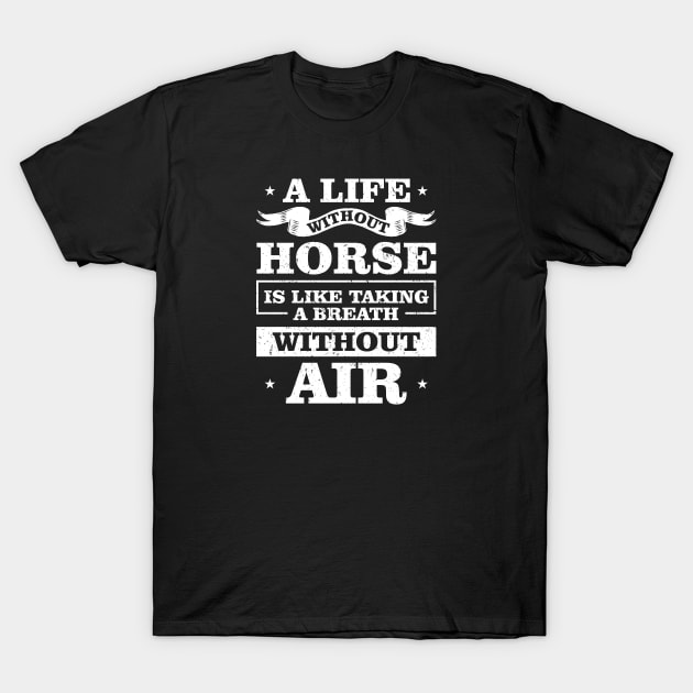 A life without horse is like taking a breath without air design T-Shirt by JJDESIGN520